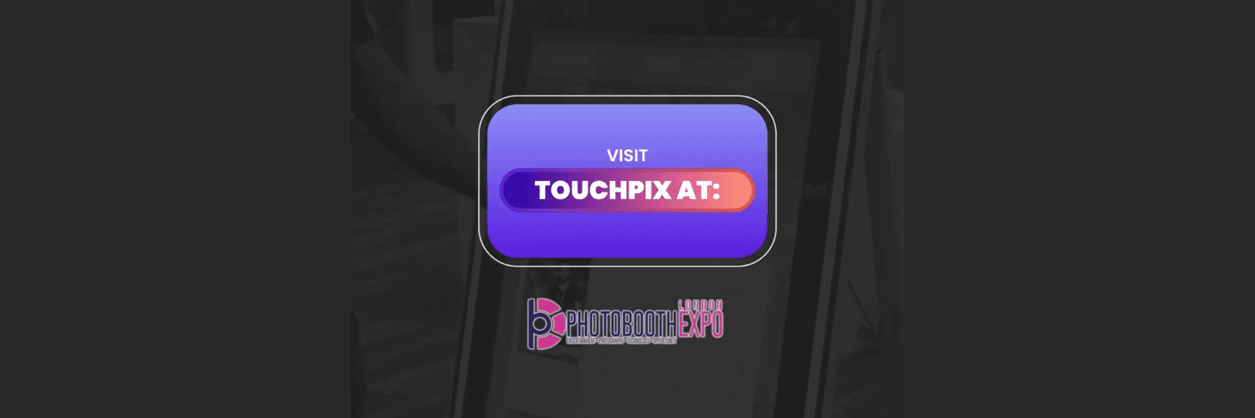 Visit Touchpix at PBX London 2024!