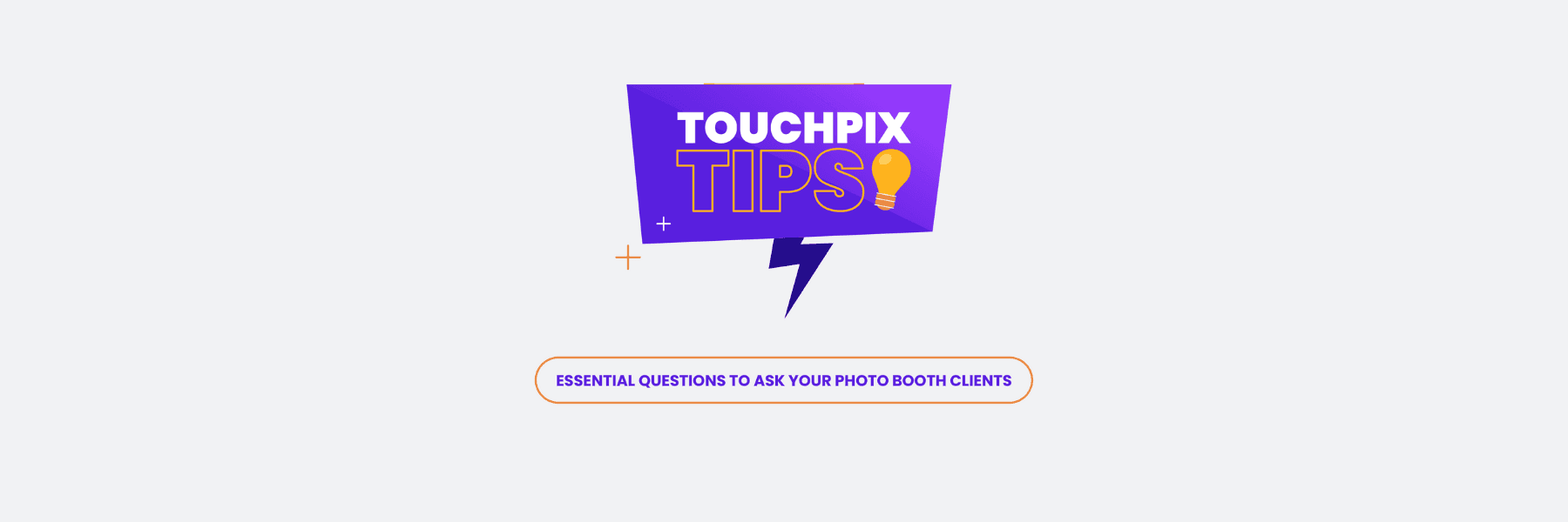 #TouchpixTip: Essential Questions to Ask Your Photo Booth Clients