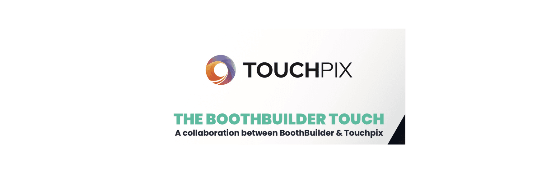 The BoothBuilder Touch: A Collaboration between BoothBuilder & Touchpix